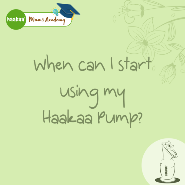 When can I start using my Haakaa Pump?